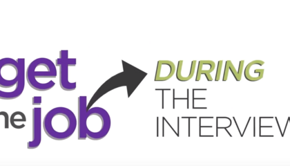 Get the Job: During the Interview